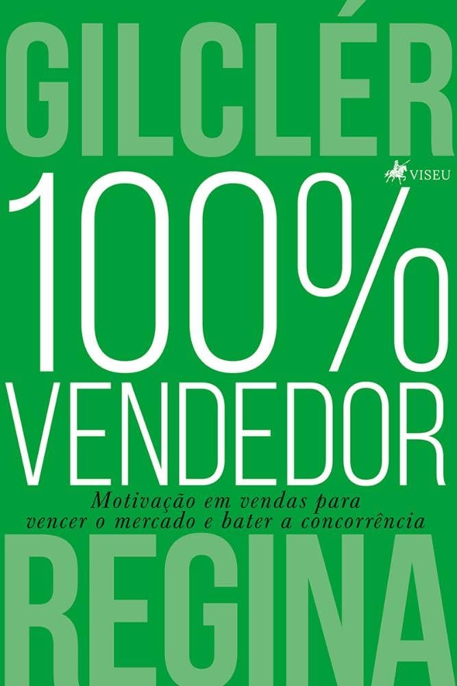 100% Vendedor: Motivação em vendas para vencer o mercado e bater a concorrência