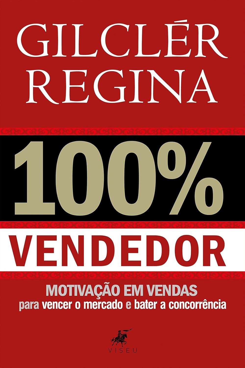 100% Vendedor: Motivação em vendas para vencer o mercado e bater a concorrência