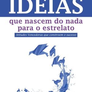 Ideias que nascem do nada para o estrelato