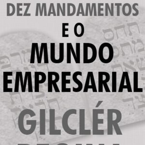 Os Dez mandamentos e o mundo empresarial